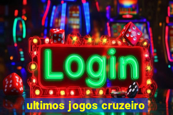 ultimos jogos cruzeiro